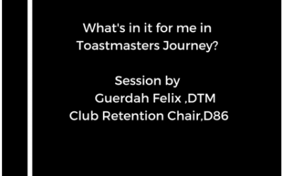 Workshop: What’s in it for me in Toastmasters Journey?